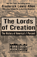 The Lords of Creation: The History of America's 1 Percent (Forbidden Bookshelf)