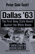 Dallas '63: The First Deep State Revolt Against the White House (Forbidden Bookshelf)