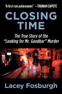 'Closing Time: The True Story of the ''looking for Mr. Goodbar'' Murder'