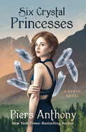 Six Crystal Princesses (The Xanth Novels)