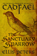 The Sanctuary Sparrow (The Chronicles of Brother Cadfael)