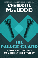 The Palace Guard (The Sarah Kelling and Max Bittersohn Mysteries)