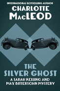 The Silver Ghost (The Sarah Kelling and Max Bittersohn Mysteries)
