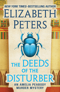 The Deeds of the Disturber (The Amelia Peabody Murder Mysteries)