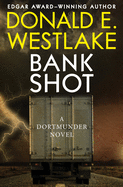 Bank Shot (The Dortmunder Novels)