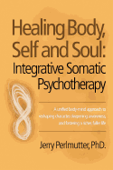 Healing Body, Self and Soul: Integrative Somatic Psychotherapy