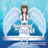 Becoming an Angel: What Happens When Someone You Love Dies (with Activity Pages)