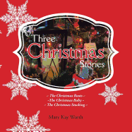 Three Christmas Stories: The Christmas Boots The Christmas Baby The Christmas Stocking