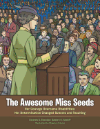 The Awesome Miss Seeds: Her Courage Overcame Disabilities; Her Determination Changed Schools and Teaching