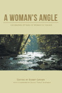 A Woman's Angle: Celebrating 20 Years of Women Fly Fishing