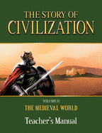 The Story of Civilization: VOLUME II - The Medieval World Teacher's Manual