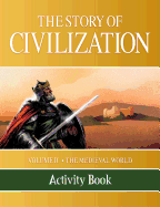 The Story of Civilization: VOLUME II - The Medieval World Activity Book