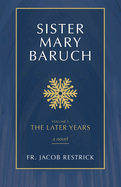Sister Mary Baruch: The Later Years (Volume 5)