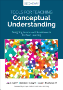 'Tools for Teaching Conceptual Understanding, Secondary: Designing Lessons and Assessments for Deep Learning'