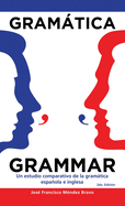 Gram├â┬ítica Grammar: Un Estudio Comparativo De La Gram├â┬ítica Espa├â┬▒ola E Inglesa (Spanish Edition)
