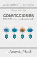Convicciones B├â┬¡blicas En Un Mundo Confundido: ├é┬íLo Que Creemos Y Lo Que Vivimos! (Spanish Edition)
