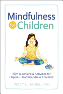 Mindfulness for Children: 150+ Mindfulness Activi
