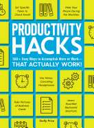 Productivity Hacks: 500+ Easy Ways to Accomplish More at Work--That Actually Work!