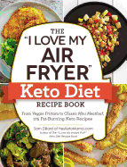 The 'I Love My Air Fryer' Keto Diet Recipe Book