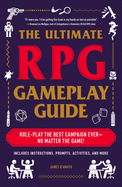 The Ultimate RPG Gameplay Guide: Role-Play the Be
