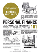 Personal Finance 101: From Saving and Investing to Taxes and Loans, an Essential Primer on Personal Finance (Adams 101)