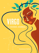 Virgo: A Guided Journal: A Celestial Guide to Recording Your Cosmic Virgo Journey (Astrological Journals)
