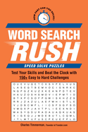 Word Search Rush: Test Your Skills and Beat the Clock with 150+ Easy to Hard Challenges (Speed Solve Puzzles)