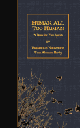 Human, All Too Human: A Book For Free Spirits (Cavalier Classics)