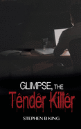 'Glimpse, The Tender Killer'
