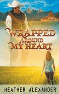 Wrapped Around My Heart (The Kincaid Brothers)