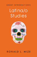 Latina/o Studies (Short Introductions)