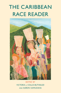 The Caribbean Race Reader: From Colonialism to Anticolonial Thought (Critical South)