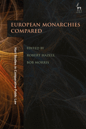 The Role of Monarchy in Modern Democracy: European Monarchies Compared (Hart Studies in Comparative Public Law)