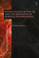 Human Rights in the UK and the Influence of Foreign Jurisprudence (Hart Studies in Comparative Public Law)