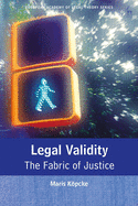 Legal Validity: The Fabric of Justice (European Academy of Legal Theory Series)