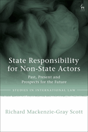 State Responsibility for Non-State Actors: Past, Present and Prospects for the Future (Studies in International Law)