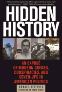 'Hidden History: An Expos??? of Modern Crimes, Conspiracies, and Cover-Ups in American Politics'