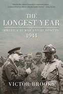 The Longest Year: America at War and at Home in 1