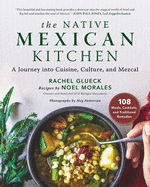 'The Native Mexican Kitchen: A Journey Into Cuisine, Culture, and Mezcal'
