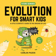 'Evolution for Smart Kids, Volume 2: A Little Scientist's Guide to the Origins of Life'