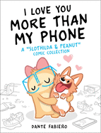 I Love You More Than My Phone: A 'Slothilda & Peanut' Comic Collection (2)