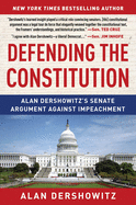 Defending the Constitution: Alan Dershowitz's Senate Argument Against Impeachment