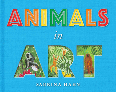 Animals in Art (Sabrina Hahn's Art & Concepts for Kids)