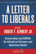A Letter to Liberals: Censorship and COVID: An Attack on Science and American Ideals (Children├óΓé¼Γäós Health Defense)