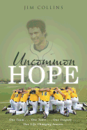 Uncommon Hope: One Team . . . One Town . . . One Tragedy . . . One Life-Changing Season.