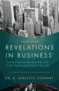 Revelations in Business: Connecting Your Business Plan with God├óΓé¼Γäós Purpose and Plan for Your Life
