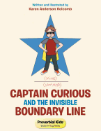 Captain Curious and the Invisible Boundary Line: Proverbial Kids├é┬⌐