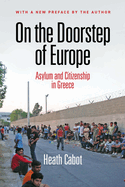 On the Doorstep of Europe: Asylum and Citizenship in Greece (The Ethnography of Political Violence)