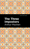 The Three Impostors (Mint Editions (Horrific, Paranormal, Supernatural and Gothic Tales))