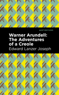 Warner Arundell: The Adventures of a Creole (Mint Editions├óΓé¼ΓÇóTales From the Caribbean)